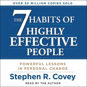 The 7 Habits of Highly Effective People: Powerful Lessons in Personal Change