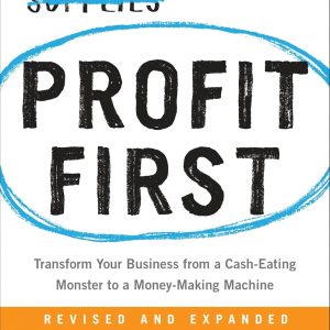 Profit First: Transform Your Business from a Cash-Eating Monster to a Money-Making Machine